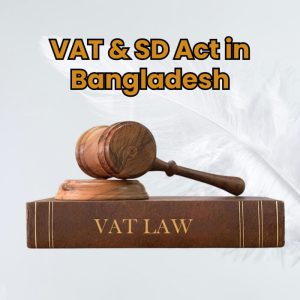 VAT & SD Act in Bangladesh